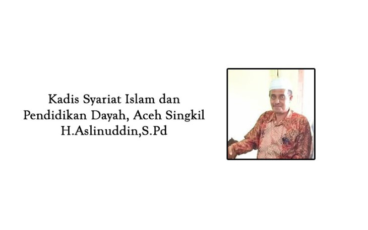 Kadis Syariat Islam dan Pendidikan Dayah Aceh Singkil H.Aslinuddin S.Pd