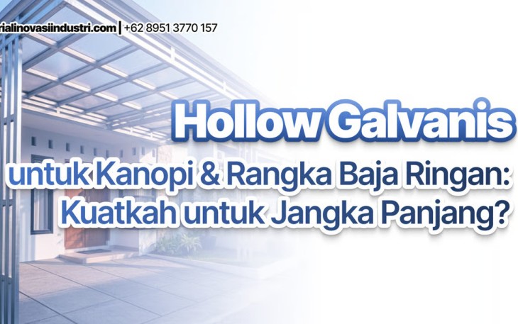 Hollow Galvanis untuk Kanopi & Rangka Baja Ringan: Kuatkah untuk Jangka Panjang?