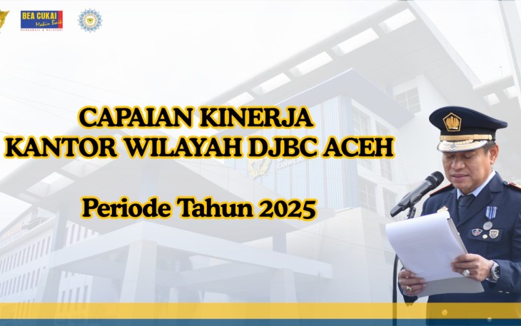 Kantor Wilayah Bea Cukai Aceh Catatkan Kinerja Positif Tahun 2025