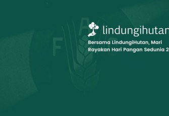 Krisis Iklim Ancam Ketahanan Pangan, LindungiHutan Dorong “Hutan Lestari” Jadi Solusi Nyata