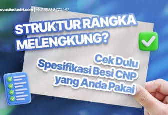 Struktur Rangka Melengkung? Cek Dulu Spesifikasi Besi CNP yang Anda Pakai